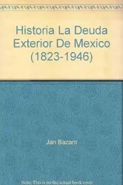 Book cover for "Historia La Deuda Exterior De Mexico" by Jan Bazant