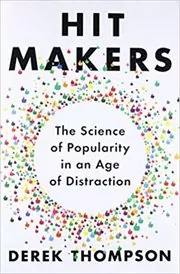 Book cover for "Hit Makers" by Derek Thompson