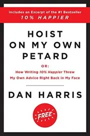 Book cover for "Hoist on My Own Petard" by Dan Harris