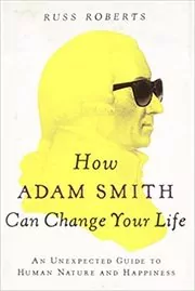 Book cover for "How Adam Smith Can Change Your Life" by Russ Roberts