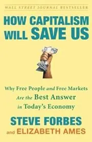 Book cover for "How Capitalism Will Save Us" by Steve Forbes