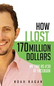Book cover for "How I Lost 170 Million Dollars" by Noah Kagan