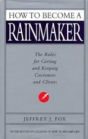 Book cover for "How To Become A Rainmaker" by Jeffrey J Fox