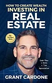 Book cover for "How To Create Wealth Investing In Real Estate" by Grant Cardone