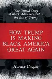 Book cover for "How Trump is Making Black America Great Again" by Horace Cooper