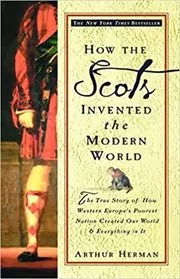 Book cover for "How the Scots Invented the Modern World" by Arthur Herman