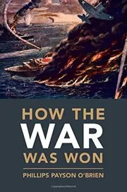 Book cover for "How the War Was Won" by Phillips Payson O'Brien