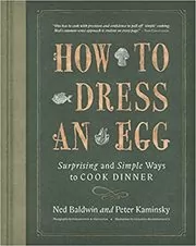 Book cover for "How to Dress an Egg" by Peter Kaminsky