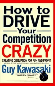 Book cover for "How to Drive Your Competition Crazy" by Guy Kawasaki