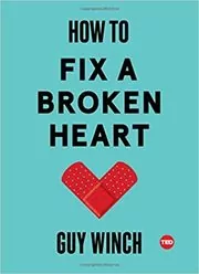 Book cover for "How to Fix a Broken Heart" by Guy Winch