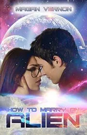 Book cover for "How to Marry an Alien / Keep the Stars" by Magan Vernon