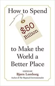 Book cover for "How to Spend $50 Billion to Make the World a Better Place" by Bjørn Lomborg
