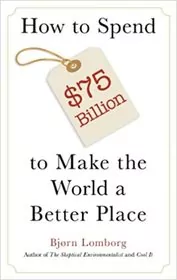 Book cover for "How to Spend $75 Billion to Make the World a Better Place" by Bjørn Lomborg