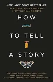 Book cover for "How to Tell a Story" by The Moth, Meg Bowles, Catherine Burns, Jenifer Hixson, Sarah Austin Jenness, Kate Tellers