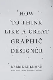 Book cover for "How to Think Like a Great Graphic Designer" by Debbie Millman