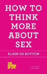 Book cover for "How to Think More About Sex" by Alain de Botton