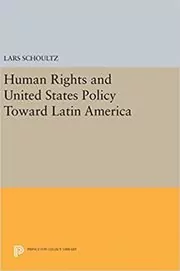 Book cover for "Human Rights and United States Policy Toward Latin America" by Lars Schoultz