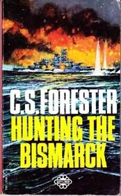 Book cover for "Hunting the Bismarck / Sink the Bismarck / The Last Nine Days of the Bismarck" by CS Forester
