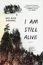 Book cover for "I Am Still Alive" by Kate Alice Marshall