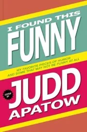 Book cover for "I Found This Funny" by Judd Apatow