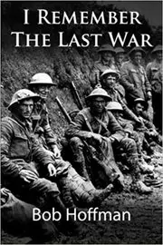 Book cover for "I Remember The Last War" by Bob Hoffman