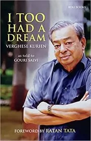 Book cover for "I Too Had a Dream" by Verghese Kurien