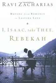 Book cover for "I, Isaac, Take Thee, Rebekah" by Ravi Zacharias