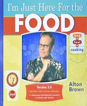 Book cover for "I'm Just Here for the Food" by Alton Brown
