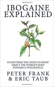 Book cover for "Ibogaine Explained" by Peter Frank