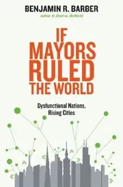 Book cover for "If Mayors Ruled the World" by Benjamin R. Barber