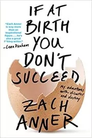 Book cover for "If at Birth You Don't Succeed" by Zach Anner