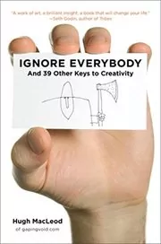 Book cover for "Ignore Everybody" by Hugh MacLeod