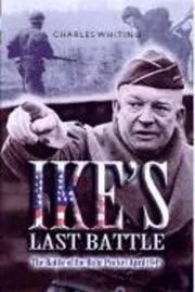 Book cover for "Ike's Last Battle: The Battle of the Ruhr Pocket April 1945" by Charles Whiting