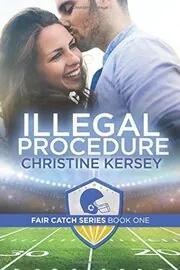 Book cover for "Illegal Procedure / Protected by the Quarterback" by Christine Kersey