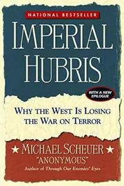Book cover for "Imperial Hubris" by Michael Scheuer