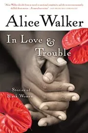 Book cover for "In Love & Trouble" by Alice Walker