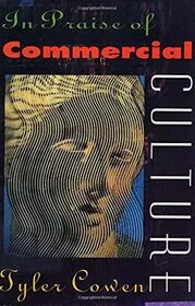 Book cover for "In Praise of Commercial Culture" by Tyler Cowen