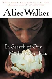 Book cover for "In Search of Our Mothers' Gardens" by Alice Walker