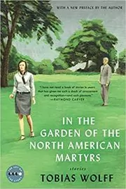Book cover for "In the Garden of the North American Martyrs" by Tobias Wolff
