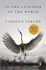 Book cover for "In the Lateness of the World" by Carolyn Forché
