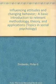 Book cover for "Influencing Attitudes and Changing Behavior" by Dr. Phil Zimbardo