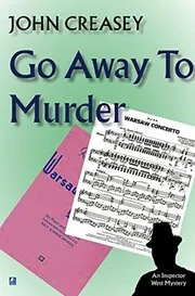 Book cover for "Inspector West Leaves Town/ Go Away To Murder" by John Creasey