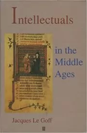 Book cover for "Intellectuals in the Middle Ages" by Jacques Le Goff