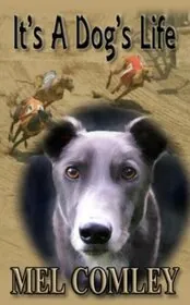 Book cover for "It's a Dog's Life" by MA Comley