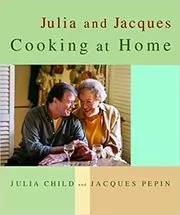 Book cover for "Julia and Jacques Cooking at Home" by Julia Child