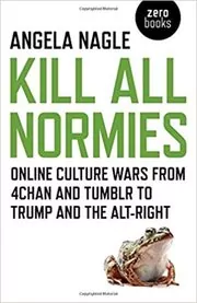 Book cover for "Kill All Normies" by Angela Nagle