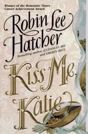 Book cover for "Kiss Me, Katie" by Robin Lee Hatcher