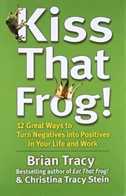 Book cover for "Kiss That Frog!" by Brian Tracy