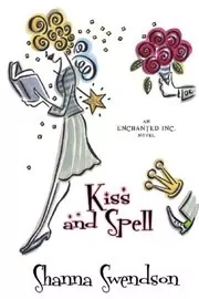 Book cover for "Kiss and Spell" by Shanna Swendson