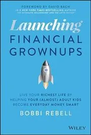 Book cover for "Launching Financial Grownups" by Bobbi Rebell
